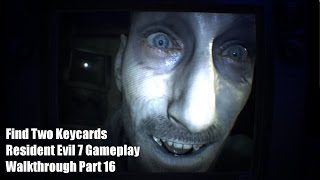 Find Two Keycards  Resident Evil 7 Gameplay Walkthrough Part 16 [upl. by Handel]