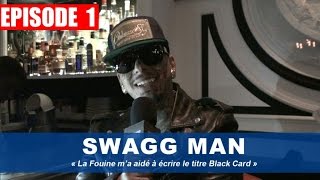 Swagg Man  «La Fouine ma aidé à écrire le titre Black Card» [upl. by Nylsaj454]