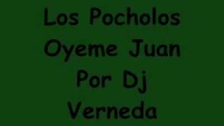 Los Pocholos  Oyeme Juan  Por Dj Vernedawmv [upl. by Solrac]