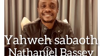 Yahweh SabaothNathaniel Bassey lyrics worship chants [upl. by Apollus]