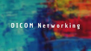 DICOM NETWORKING [upl. by Carthy953]