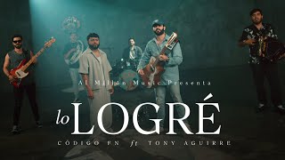 Lo Logre  Código FN amp Tony Aguirre Video Oficial [upl. by Ada240]