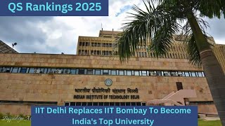 QS Rankings 2025 IIT Delhi Replaces IIT Bombay To Become Indias Top University [upl. by Rafat]