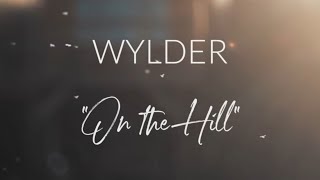 Wylder  On the Hill Official Lyric Video [upl. by Pirozzo]