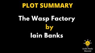 Plot Summary Of The Wasp Factory By Iain Banks  The Wasp Factory By Iain Banks [upl. by Ennaimaj]