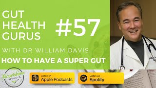 Uncover the Secret to a Super Gut with Dr William Davis [upl. by Ahsinaj]