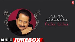 A Musical Tribute to Legendary Singer Pankaj Udhas Audio Jukebox  Pankaj Udhas Musical Maestro [upl. by Nob]