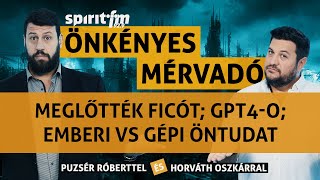 Meglőtték FicótGPT 4OEmberi VS gépi öntudatAdózó robotok  ÖnkényesMérvadó2024654 [upl. by Ecnerat]