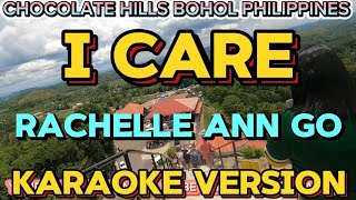 I CARE  RACHELLE ANN GO  KARAOKE VERSION [upl. by Lebasi]