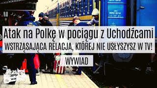 Atak na POLKĘ w pociągu z quotuchodźcamiquot WSTRZĄSAJĄCA RELACJA KTÓREJ NIE USŁYSZYSZ W TV wywiad [upl. by Cope]