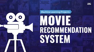 MOVIE RECOMMENDATION SYSTEM Using Machine Learning  Machine Leaning Projects  GeeksforGeeks [upl. by Annahavas]