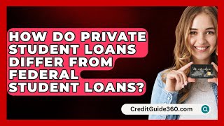 How Do Private Student Loans Differ from Federal Student Loans  CreditGuide360com [upl. by Llerot534]