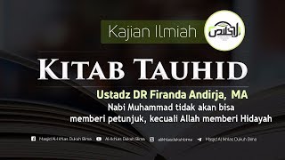 Kajian  Syarah Kitab Tauhid 17 Hidayah  Ustadz DR Firanda Andirja MA [upl. by Airyk173]