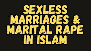 Sexless Marriages amp Marital Rape in Islam [upl. by Trillby314]