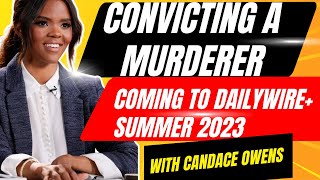 Convicting A Murderer coming to DailyWire this summer with Candace Owens MAM 2023 News Update [upl. by Ahsinroc505]