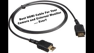 The Best HDMI Cable for your Camera and External Recorder [upl. by Jada949]