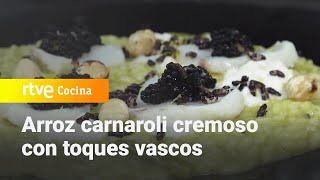 Arroz carnarolli cremoso con toques vascos  Ahora o nunca  RTVE Cocina [upl. by Voltmer588]