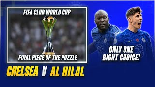 FIFA CLUB WORLD CUP  Havertz or Lukaku Only ONE Right Choice  CHELSEA vs AL HILAL [upl. by Cirle524]