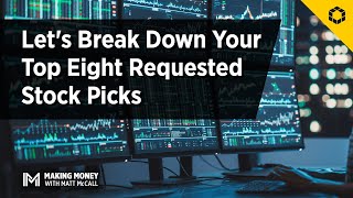 Lets Break Down Your Top Eight Requested Stock Picks [upl. by Beera716]