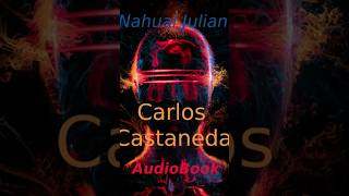 AudioBook Carlos Castaneda NahualJulian [upl. by Neraa660]