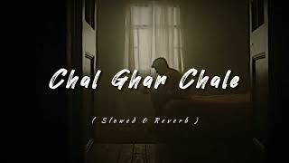 chal Ghar chale slowed reverb song [upl. by Sucramaj]