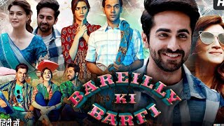 Bareilly Ki Barfi Full Movie  Ayushman Khurana  Kriti Sanon  Rajkumar Rao  Facts amp Review [upl. by Carbone406]