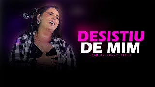 DESISTIU DE MIM  Mari Fernandez  SERTANEJO REMIX  By DJ DuLLy REMIX 2022 [upl. by Anjanette]