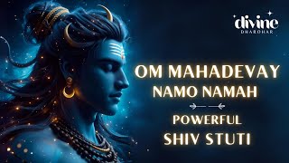 Om Mahadevay Namo Namah  Shiv Stuti  शिव स्तुति  Divine Dharohar  Ashwin Trivedi [upl. by Zoe776]