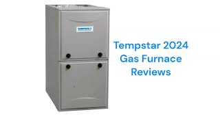 HvacRepairGuy 2024 Tempstar Brand Gas Furnace Reviews [upl. by Ahsuas]