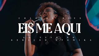 EIS ME AQUI  AO VIVO NO GERAÇÃO ATÔMIKA 21  COLO DE DEUS [upl. by Aicener]