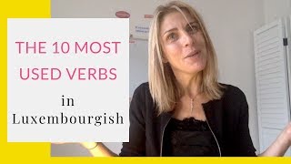 The 10 Most Used Luxembourgish Verbs  their Conjugation [upl. by Anicnarf]