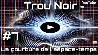 La courbure de lespace temps autour dun trou noir episode7 blackhole Explication détaillé [upl. by Nauqet]