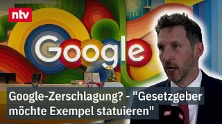 Droht Google die Zerschlagung Kröger quotGesetzgeber möchte Exempel statuierenquot  ntv [upl. by Meghann]