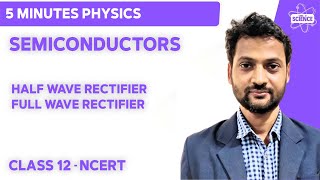 Semiconductors  Class 12  NCERT  Diode as a Rectifier  HalfWave vs FullWave Rectifier [upl. by Otreblig]