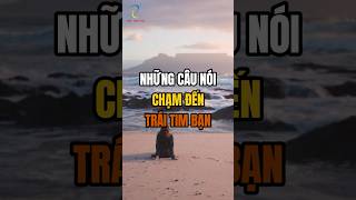 Những câu nói chạm đến trái tim bạn [upl. by Quinlan]