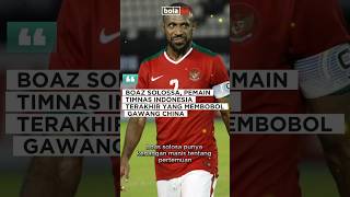 BOAZ SOLOSSA PEMAIN TIMNAS INDONESIA TERAKHIR YANG MEMBOBOL GAWANG CHINA bolain shorts [upl. by Nanyk]