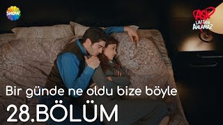 Aşk Laftan Anlamaz 28Bölüm  quotBir günde ne oldu bize böylequot 🙁 [upl. by Dorwin868]