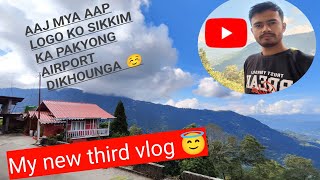 my new third vlog aj aap logo ko Pakyong Airport dikhounga WestBengal k side sa sikkim lava samay [upl. by Eniamaj]