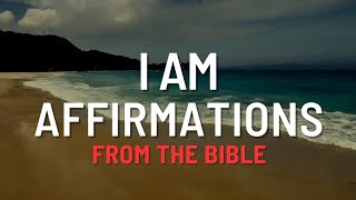 I Am Affirmations From The Bible  Renew Your Mind [upl. by Leiser402]