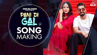 Pani Di Gal Making Maninder Buttar feat Jasmin Bhasin  Asees Kaur  Punjabi Songs [upl. by Ahselat]