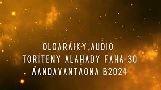 OLOARAIKY Audio  TORITENY ALAHADY FAHA30 MANDAVANTAONA B2024 [upl. by Goer350]