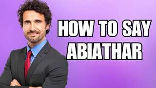 How To Pronounce Abiathar Correctly [upl. by Arramahs]