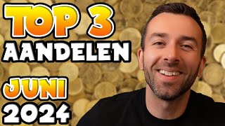 TOP 3 AANDELEN OM TE KOPEN  JUNI 2024 [upl. by Sitsuj]