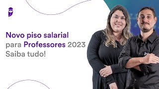 Novo piso salarial para Professores 2023 Saiba tudo [upl. by Lareine819]