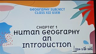 class 12 Geography GSEB BOARD part2 Ch1 Human Geography An Introduction English medium [upl. by Dene723]