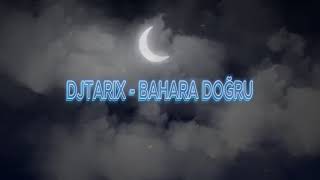 DJTARIX  BAHARA DOĞRU keşfet music lyrics [upl. by Adnorrahs]