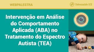 WebPalestra Intervenção em Análise do Comportamento Aplicada no Tratamento do Espectro Autista [upl. by Pris875]