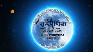 22 July 2024  Guru Poornima Meditation  Full Moon Guided Meditation [upl. by Akienom]