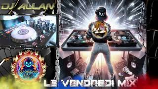 Le Vendredi Mix En Live BY DJ Allan [upl. by Royd754]