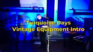 Turquoise Days  Vintage Gear Introduction at gig [upl. by Leibrag460]